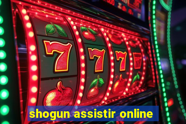 shogun assistir online